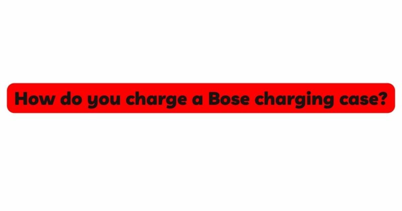 How do you charge a Bose charging case?