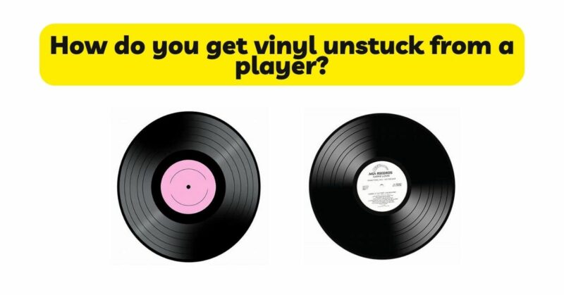 how-do-you-get-vinyl-unstuck-from-a-player-business-magazine