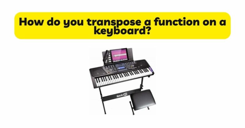 How do you transpose a function on a keyboard?