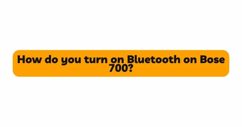 How do you turn on Bluetooth on Bose 700?