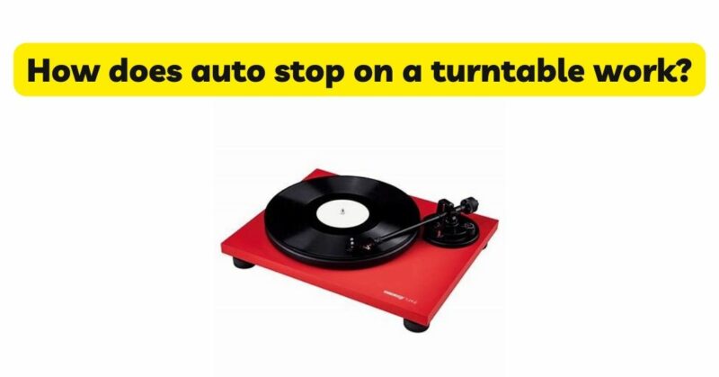 How does auto stop on a turntable work?