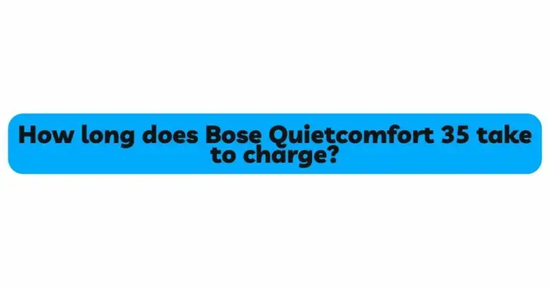 humane Teasing Formode How long does Bose Quietcomfort 35 take to charge? - All for Turntables