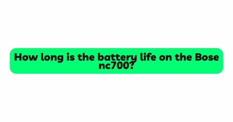 How long is the battery life on the Bose nc700?