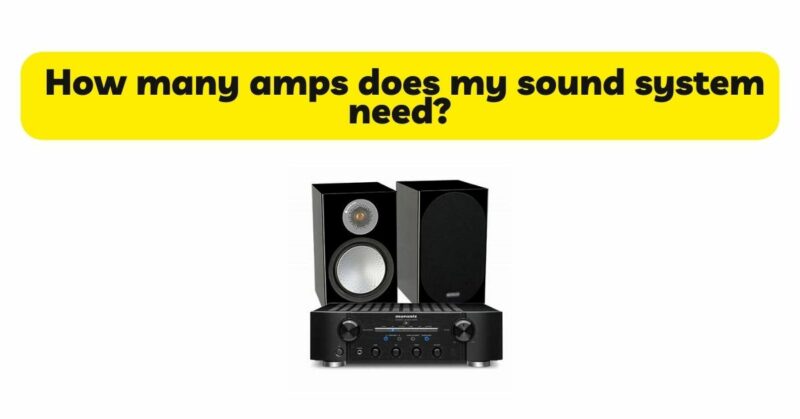 How many amps does my sound system need?