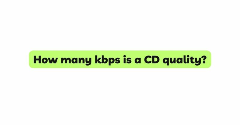 How many kbps is a CD quality?