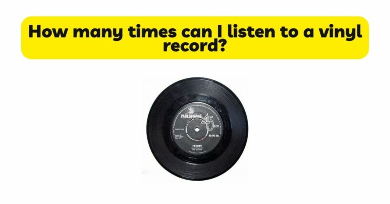 how-many-times-can-i-listen-to-a-vinyl-record-all-for-turntables