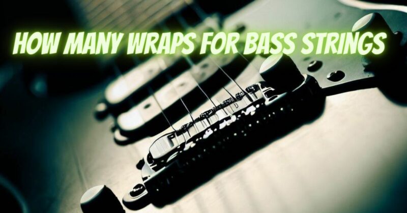 How many wraps for bass strings
