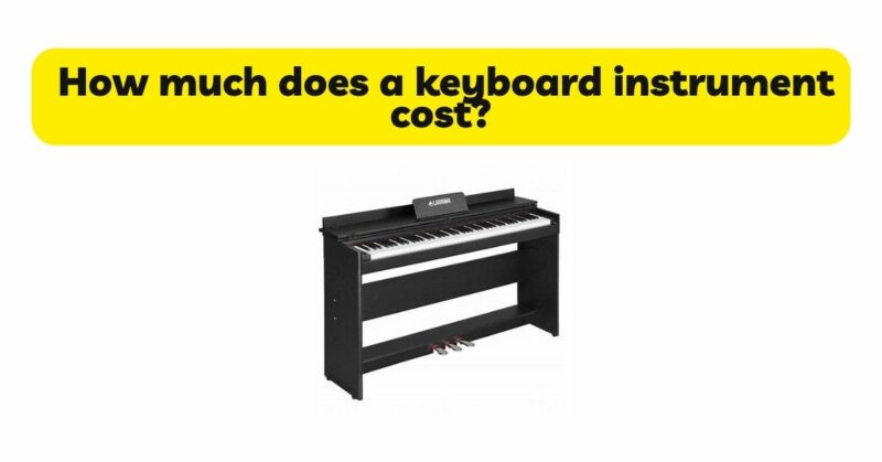 How much does a keyboard instrument cost?