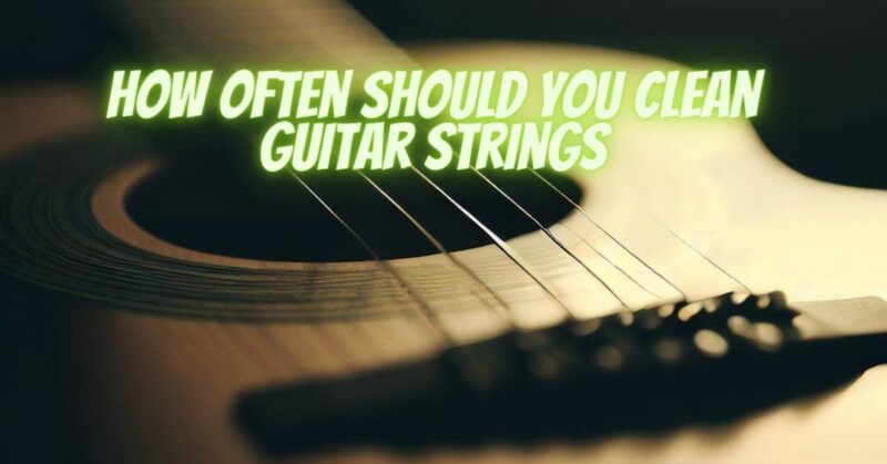How often should you clean guitar strings