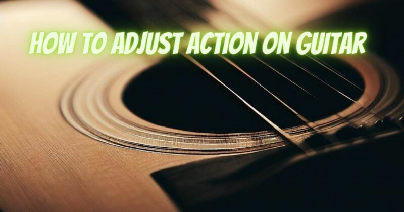 How to adjust action on guitar