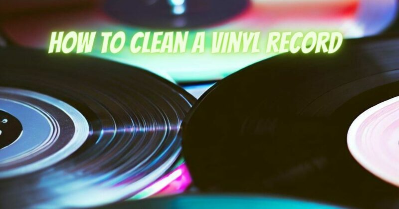 How to clean a vinyl record