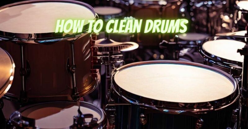 How to clean drums