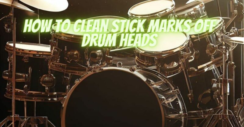 How to clean stick marks off drum heads
