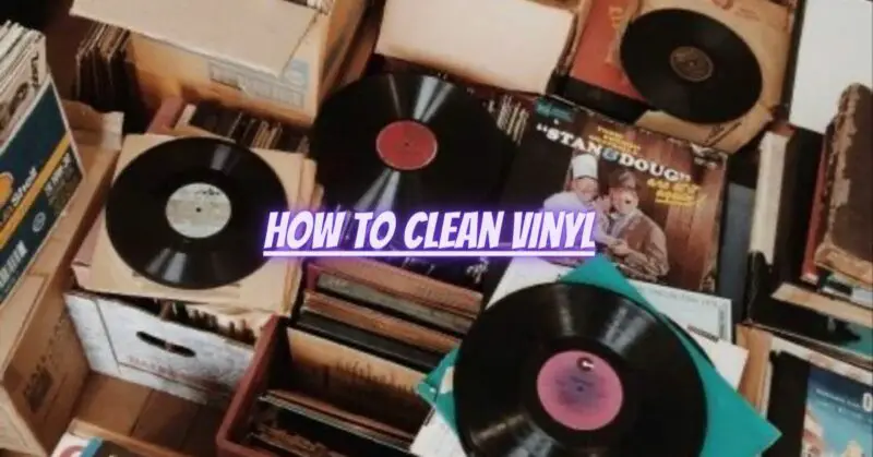 How to clean vinyl