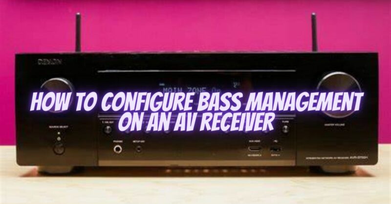 How to configure bass management on an AV receiver
