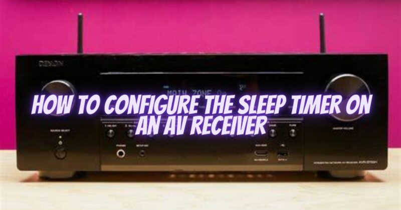 How to configure the sleep timer on an AV receiver