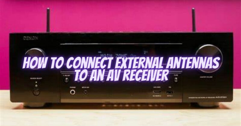 How to connect external antennas to an AV receiver