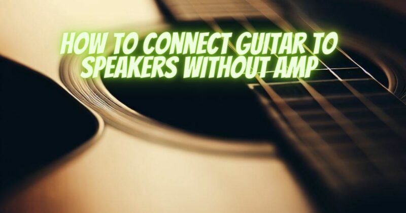 How to connect guitar to speakers without amp