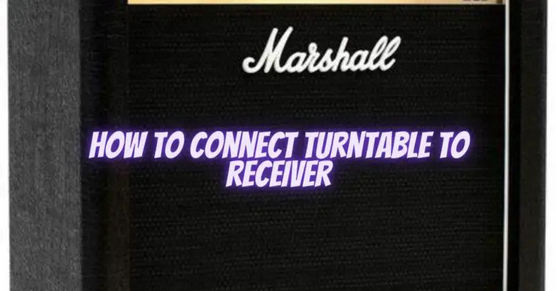 How to connect turntable to receiver