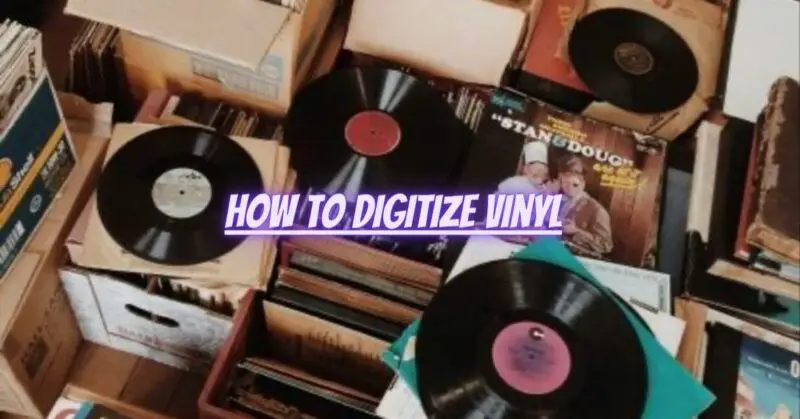 How to digitize vinyl