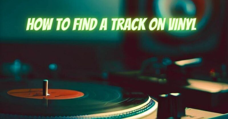 How to find a track on vinyl