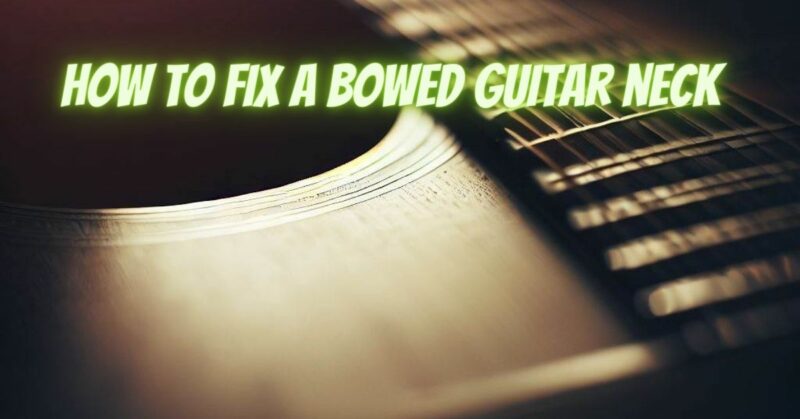 How to fix a bowed guitar neck