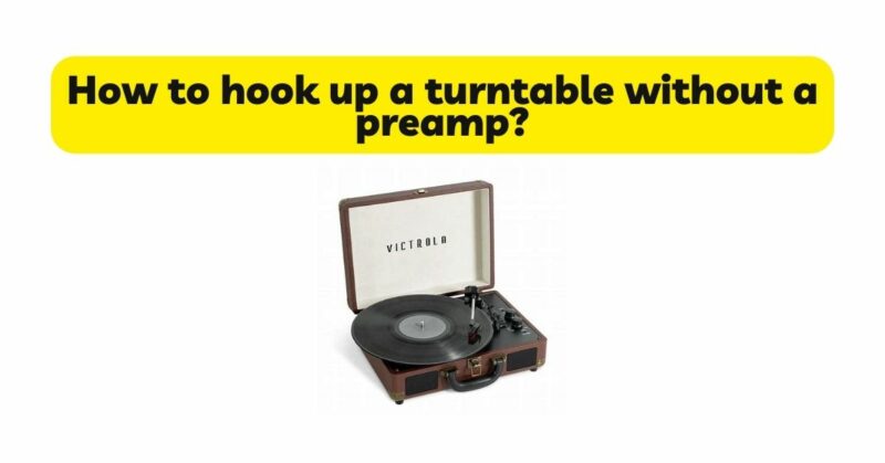 how-to-hook-up-a-turntable-without-a-preamp-all-for-turntables