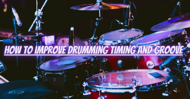 How to improve drumming timing and groove