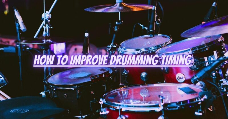 How to improve drumming timing