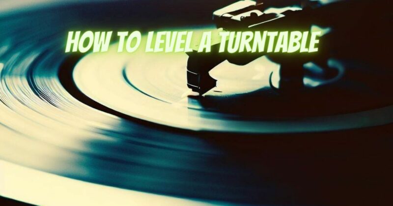How to level a turntable