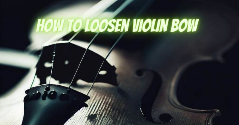 How to loosen violin bow