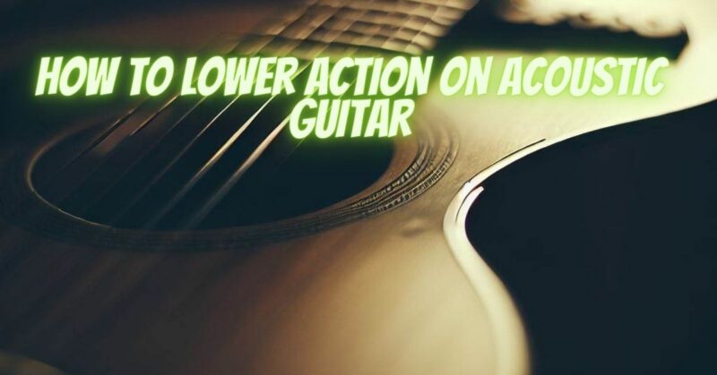 How to lower action on acoustic guitar