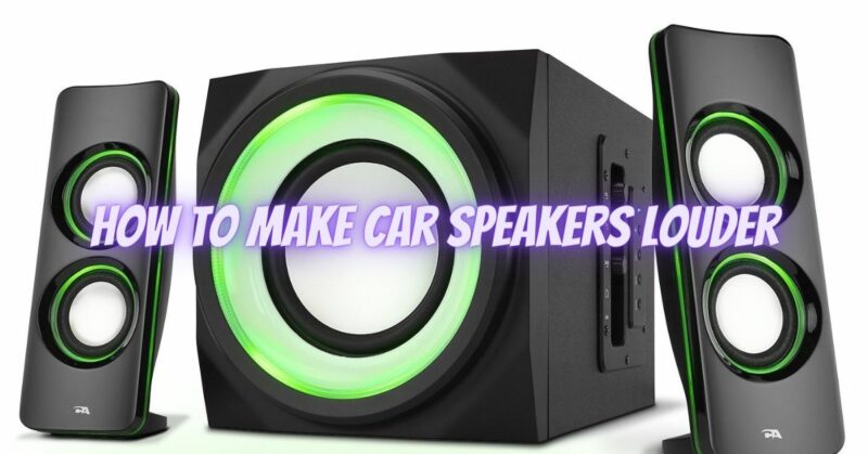 How to make car speakers louder