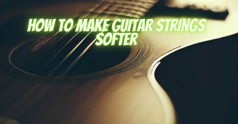 How to make guitar strings softer