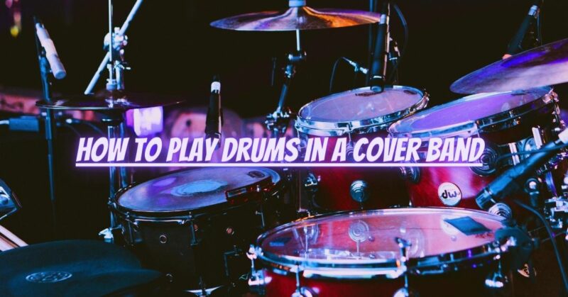 How to play drums in a cover band
