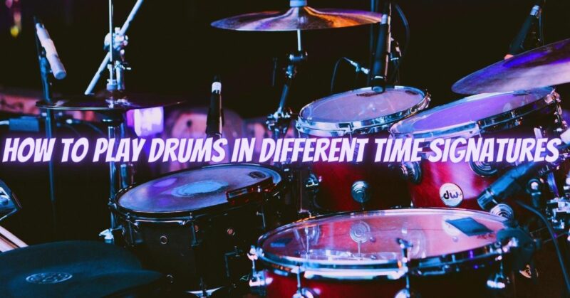 How to play drums in different time signatures