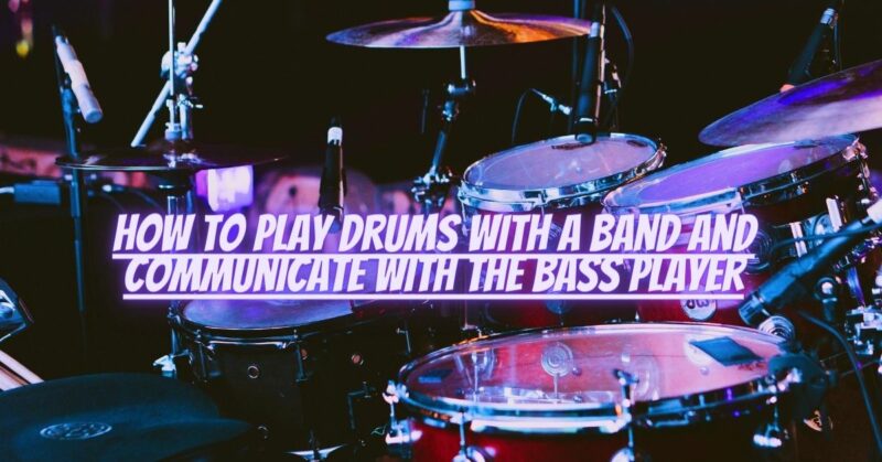 How to play drums with a band and communicate with the bass player