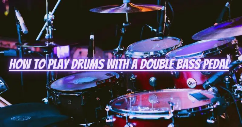 How to play drums with a double bass pedal