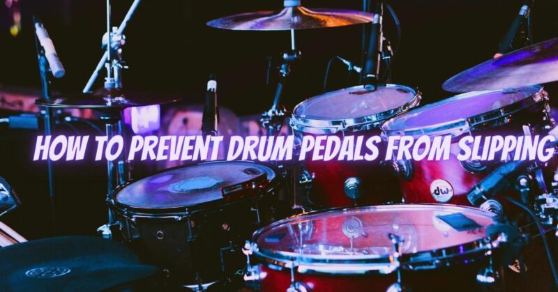 How to prevent drum pedals from slipping