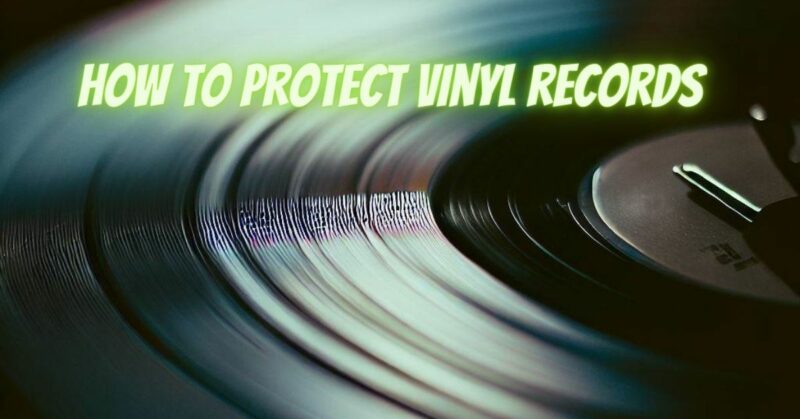 How to protect vinyl records
