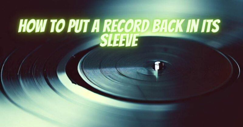 How to put a record back in its sleeve
