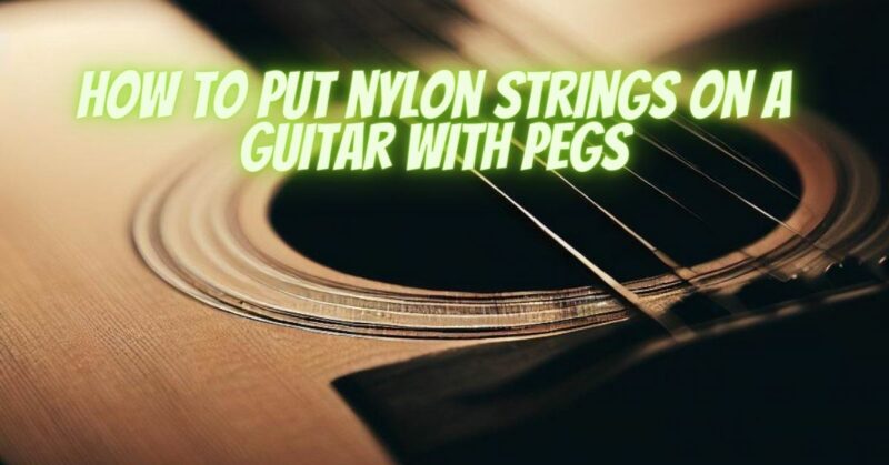 How to put nylon strings on a guitar with pegs