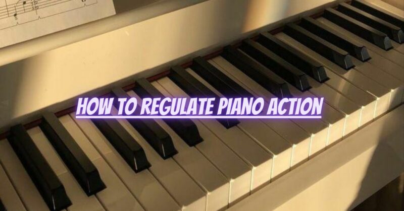 How to regulate piano action