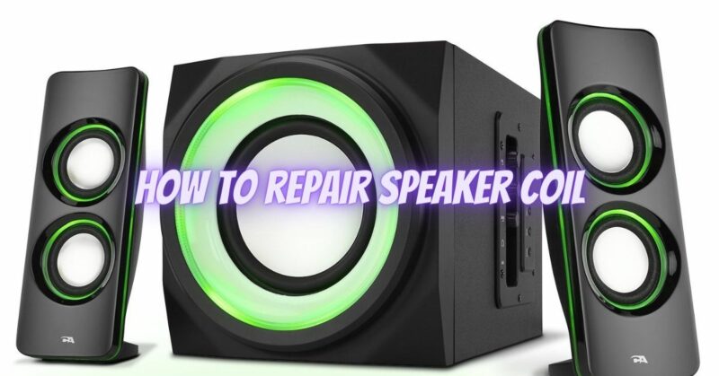 How to repair speaker coil
