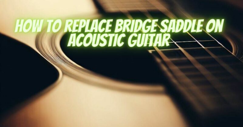 How to replace bridge saddle on acoustic guitar