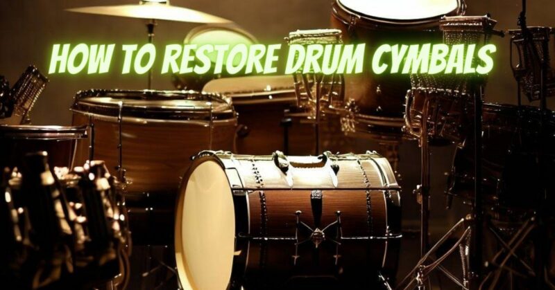 How to restore drum cymbals