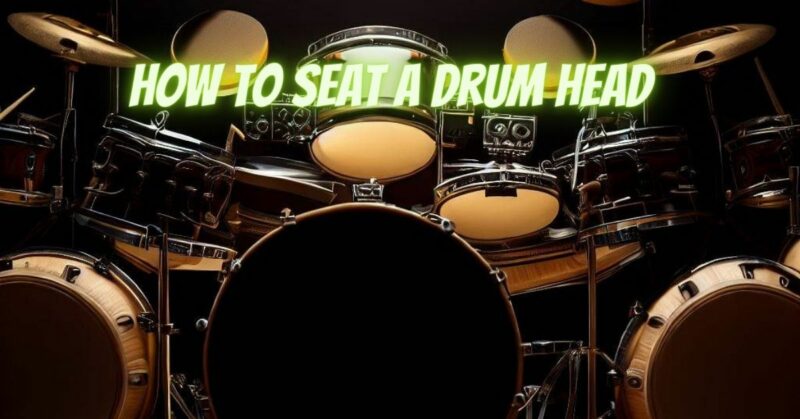 How to seat A drum head