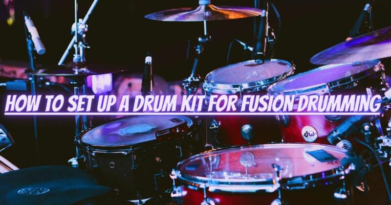 How to set up a drum kit for fusion drumming