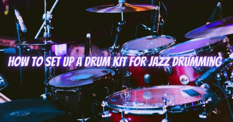 How to set up a drum kit for jazz drumming