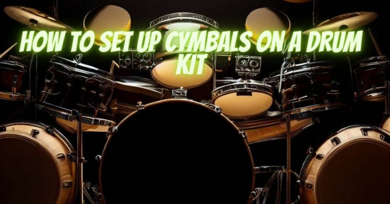 How to set up cymbals on a drum kit